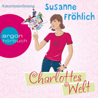 Charlottes Welt (Autorinnenlesung) - Susanne Fröhlich - Hörbuch