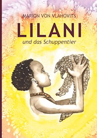 Lilani und das Schuppentier - Marion von Vlahovits - E-Book