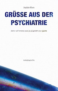 Grüße aus der Psychiatrie - Sophie Blau - E-Book