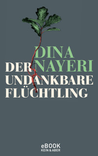 Der undankbare Flüchtling - Dina Nayeri - E-Book