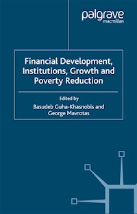 Financial Development, Institutions, Growth and Poverty Reduction - Basudeb Guha-Khasnobis - E-Book
