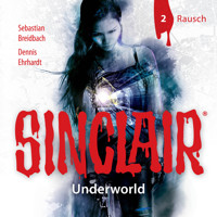 Sinclair, Staffel 2: Underworld, Folge 2: Rausch - Dennis Ehrhardt - Hörbuch