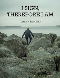 I Sign, Therefore I Am - Juhana Salonen - E-Book