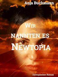 Wir nannten es Newtopia - Anja Buchmann - E-Book