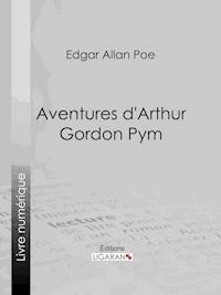 Aventures d'Arthur Gordon Pym - Edgar Allan Poe - E-Book
