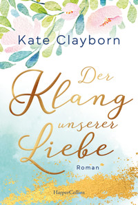 Der Klang unserer Liebe - Kate Clayborn - E-Book