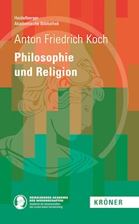 Philosophie und Religon - Anton Friedrich Koch - E-Book