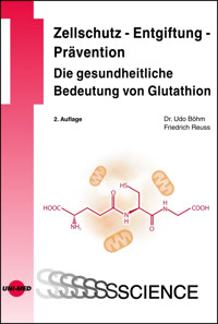 Zellschutz - Entgiftung - Prävention: Die gesundheitliche Bedeutung von Glutathion - Udo Böhm - E-Book