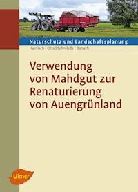 Verwendung von Mahdgut zur Renaturierung von Auengrünland - Matthias Harnisch - E-Book