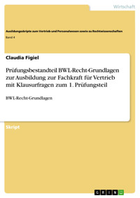 Prüfungsbestandteil BWL-Recht-Grundlagen zur Ausbildung zur Fachkraft für Vertrieb mit Klausurfragen zum 1. Prüfungsteil - Claudia Figiel - E-Book