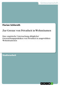 Zur Grenze von Privatheit in Wohnräumen - Florian Schlereth - E-Book