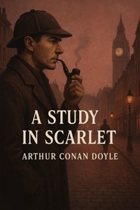 A Study in Scarlet (Illustrated) - Arthur Conan Doyle - E-Book