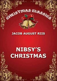Nibsy's Christmas - Jacob August Riis - E-Book