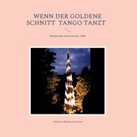 Wenn der goldene Schnitt Tango tanzt - Andreas Niederau-Kaiser - E-Book