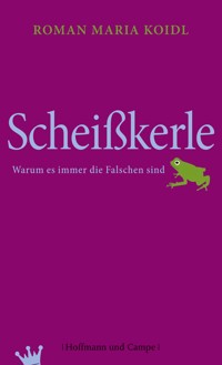 Scheißkerle - Roman Maria Koidl - E-Book