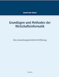 Grundlagen und Methoden der Wirtschaftsinformatik - Gabriele Roth-Dietrich - E-Book