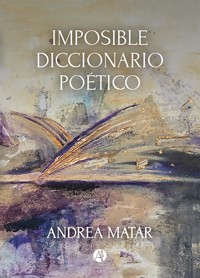 Imposible Diccionario Poético - Andrea Matar - E-Book