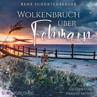Wolkenbruch über Fehmarn - René Schurtenberger - Hörbuch