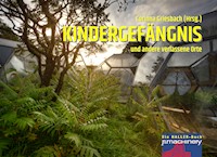 KINDERGEFÄNGNIS und andere verlassene Orte -  - E-Book