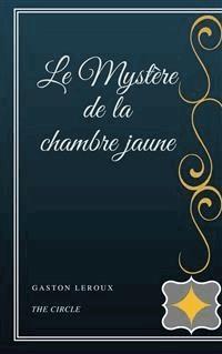 Le Mystère de la chambre jaune - Gaston Leroux - E-Book