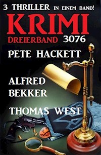 Krimi Dreierband 3076 - 3 Thriller in einem Band - Alfred Bekker - E-Book