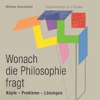 Wonach die Philosophie fragt - Wilhelm Vossenkuhl - Hörbuch