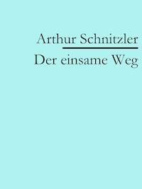 Der einsame Weg - Arthur Schnitzler - E-Book