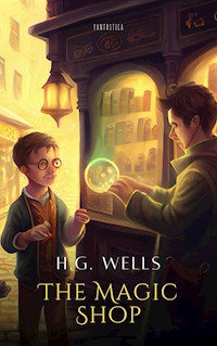 The Magic Shop - H G Wells - E-Book
