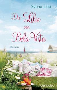 Die Lilie von Bela Vista - Sylvia Lott - E-Book