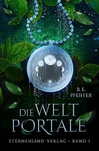 Die Weltportale (Band 1) - B. E. Pfeiffer - E-Book