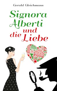 Signora Alberti und die Liebe - Gerald Gleichmann - E-Book