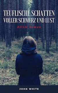 Teuflische Schatten voller Schmerz und Lust - John White - E-Book
