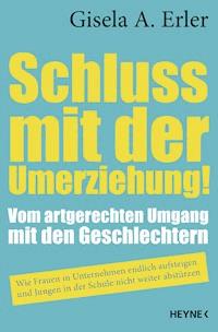 Schluss mit der Umerziehung! - Gisela Anna Erler - E-Book