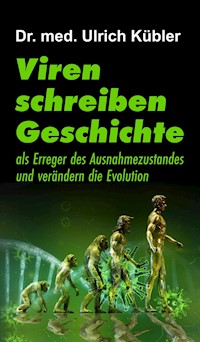 Viren schreiben Geschichte - Ulrich Kübler - E-Book