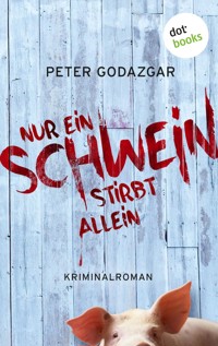 Nur ein Schwein stirbt allein: Ein Fall für Markus Waldo - Band 1 - Peter Godazgar - E-Book