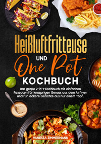 Heißluftfritteuse und One Pot Kochbuch - Vanessa Zimmermann - E-Book