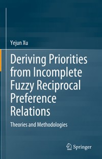 Deriving Priorities from Incomplete Fuzzy Reciprocal Preference Relations - Yejun Xu - E-Book