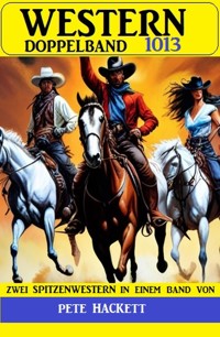 Western Doppelband 1013 - Pete Hackett - E-Book