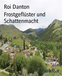 Frostgeflüster und Schattenmacht - Roi Danton - E-Book