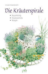 Die Kräuterspirale - Irmela Erckenbrecht - E-Book
