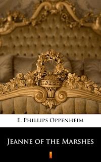 Jeanne of the Marshes - E. Phillips Oppenheim - E-Book