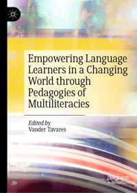Empowering Language Learners in a Changing World through Pedagogies of Multiliteracies -  - E-Book