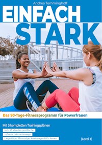 Einfach stark: Das 90-Tage-Fitnessprogramm für Powerfrauen (Level 1) - Andrea Temminghoff - E-Book