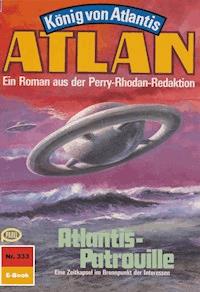 Atlan 333: Atlantis-Patrouille - H.G. Ewers - E-Book