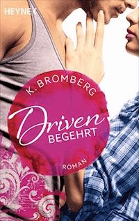 Driven. Begehrt - K. Bromberg - E-Book