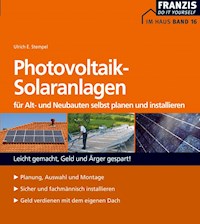 Photovoltaik-Solaranlagen für Alt- und Neubauten selbst planen und installieren - Ulrich E. Stempel - E-Book