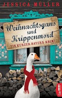 Weihnachtsgans und Krippenmord - Jessica Müller - E-Book