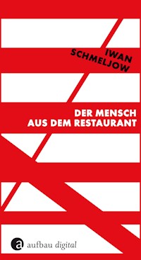 Der Mensch aus dem Restaurant - Iwan Schmeljow - E-Book