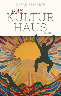 Das Kulturhaus - Göran Seyfarth - E-Book