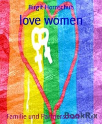 love women - Birgit Hornschuh - E-Book